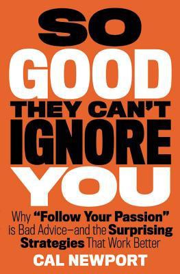 Cover of So Good They Can't Ignore You - Cal Newport